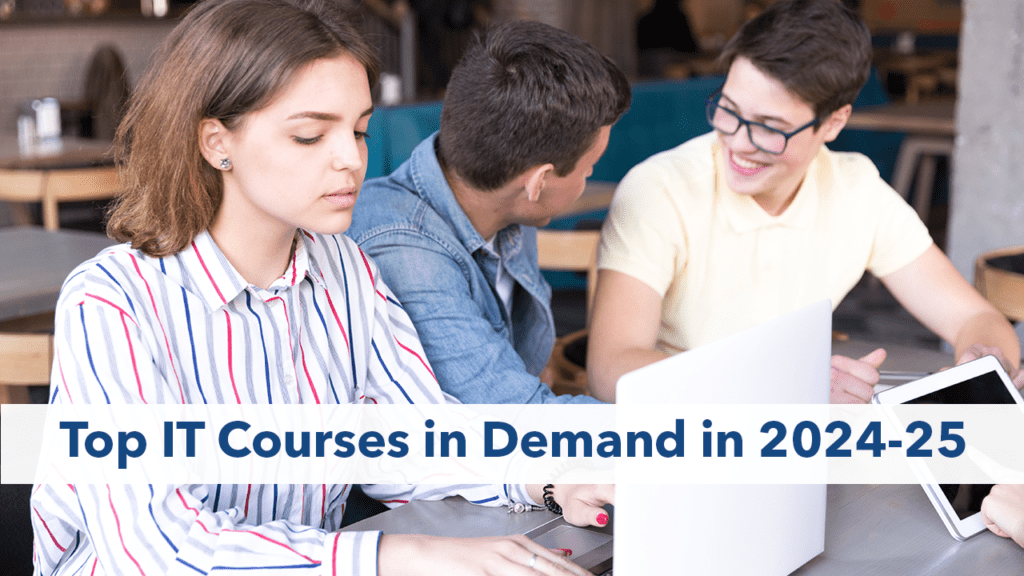 Top IT Courses in Demand in 2024-25